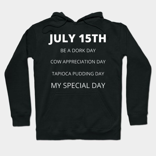 July 15th birthday, special day and the other holidays of the day. Hoodie by Edwardtiptonart